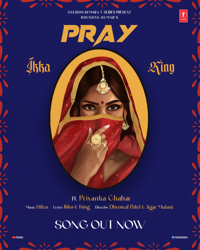 Ikka X King’s “Pray” ft. Priyanka Chahar